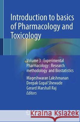 Introduction to Basics of Pharmacology and Toxicology: Volume 3 : Experimental Pharmacology : Research Methodology and Biostatistics Mageshwaran Lakshmanan Deepak Gopal Shewade Gerard Marshall Raj 9789811953422 Springer