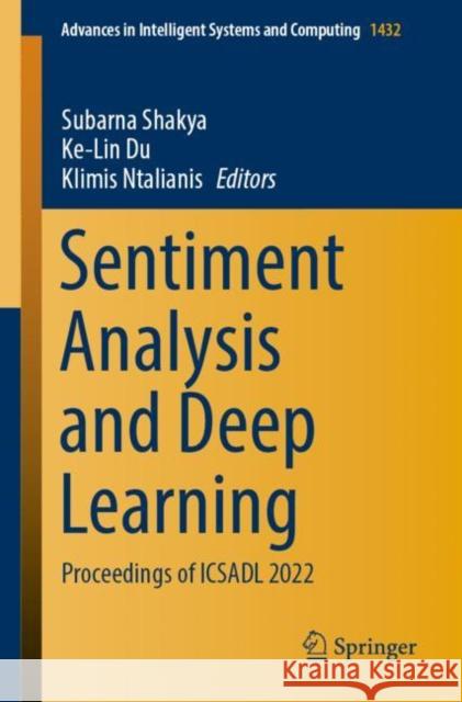 Sentiment Analysis and Deep Learning: Proceedings of Icsadl 2022 Shakya, Subarna 9789811954429