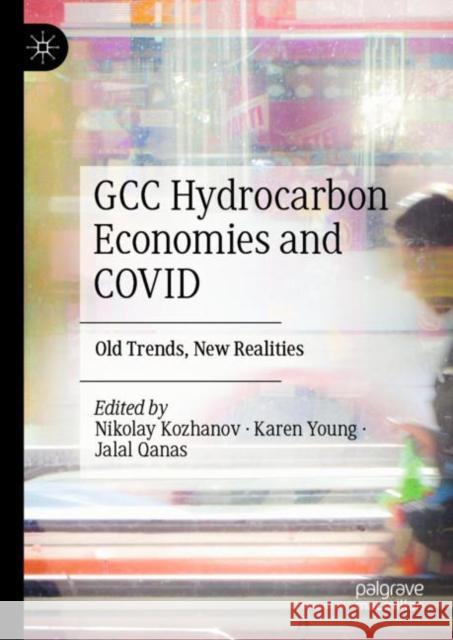 Gcc Hydrocarbon Economies and Covid: Old Trends, New Realities Kozhanov, Nikolay 9789811954610