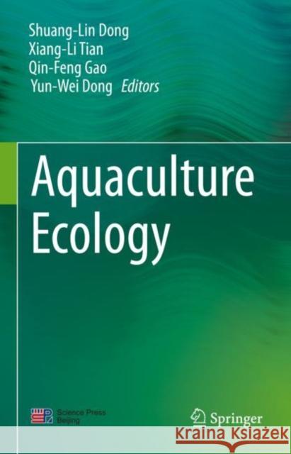Aquaculture Ecology Shuang-Lin Dong Xiang-Li Tian Qin-Feng Gao 9789811954856