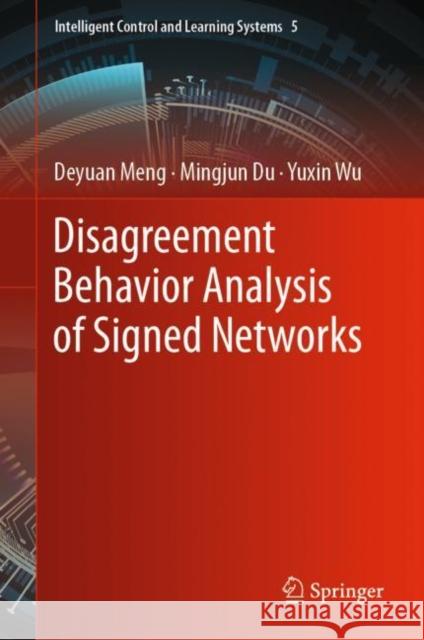 Disagreement Behavior Analysis of Signed Networks Deyuan Meng Mingjun Du Yuxin Wu 9789811955297