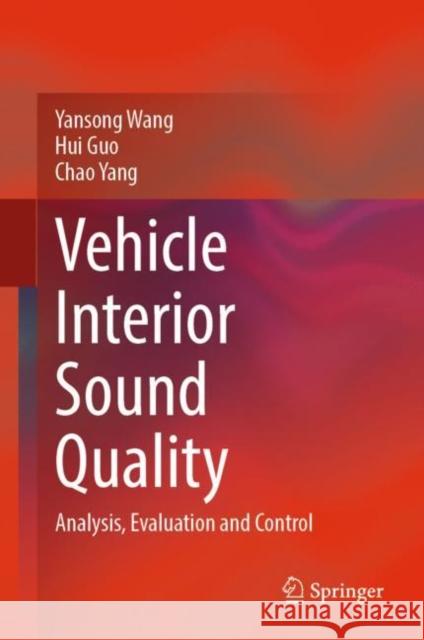 Vehicle Interior Sound Quality: Analysis, Evaluation and Control Wang, Yansong 9789811955785 Springer Nature Singapore