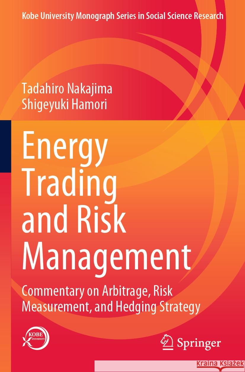 Energy Trading and Risk Management Tadahiro Nakajima, Shigeyuki Hamori 9789811956058 Springer Nature Singapore