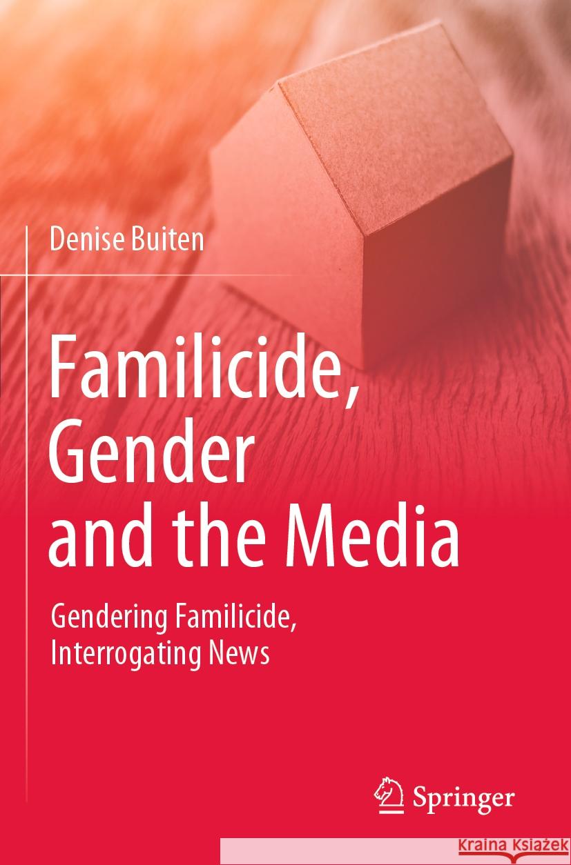 Familicide, Gender and the Media Denise Buiten 9789811956287 Springer Nature Singapore
