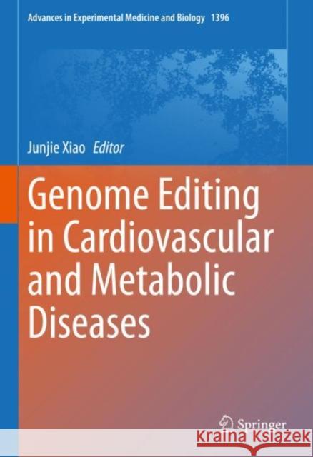Genome Editing in Cardiovascular and Metabolic Diseases Junjie Xiao 9789811956416