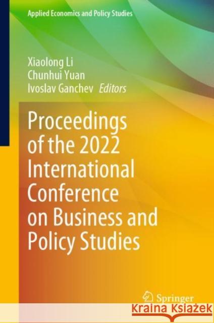 Proceedings of the 2022 International Conference on Business and Policy Studies  9789811957260 Springer Nature Singapore