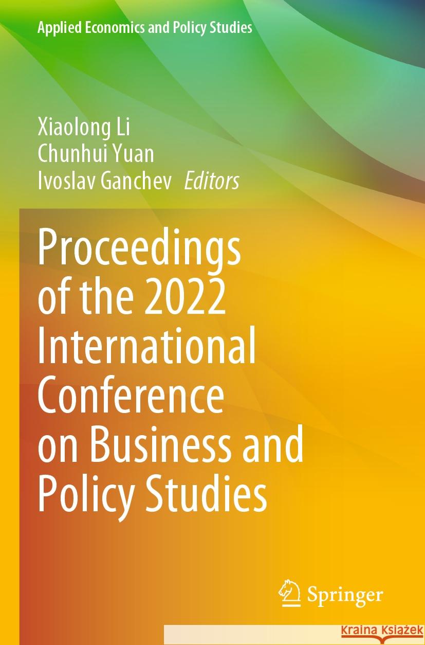 Proceedings of the 2022 International Conference on Business and Policy Studies  9789811957291 Springer Nature Singapore