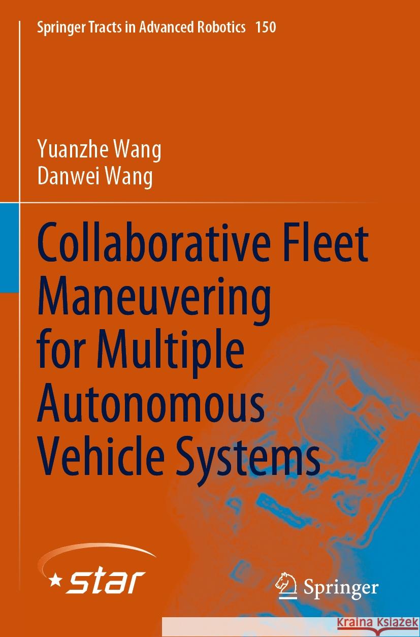 Collaborative Fleet Maneuvering for Multiple Autonomous Vehicle Systems Yuanzhe Wang, Danwei Wang 9789811958007