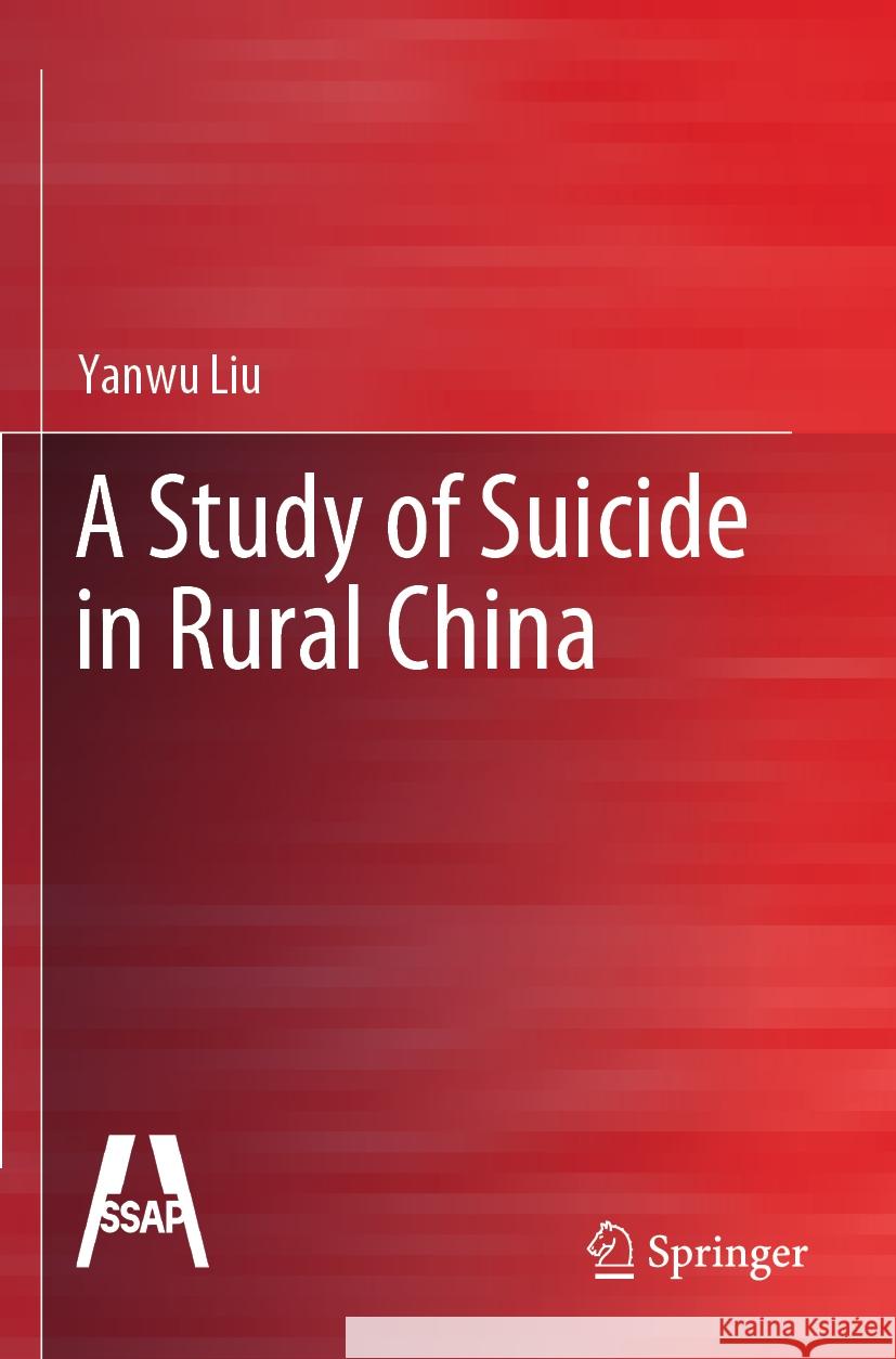 A Study of Suicide in Rural China Yanwu Liu 9789811958052 Springer