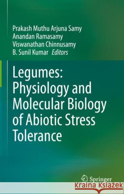 Legumes: Physiology and Molecular Biology of Abiotic Stress Tolerance Prakash Muth Anandan Ramasamy Viswanathan Chinnusamy 9789811958168 Springer