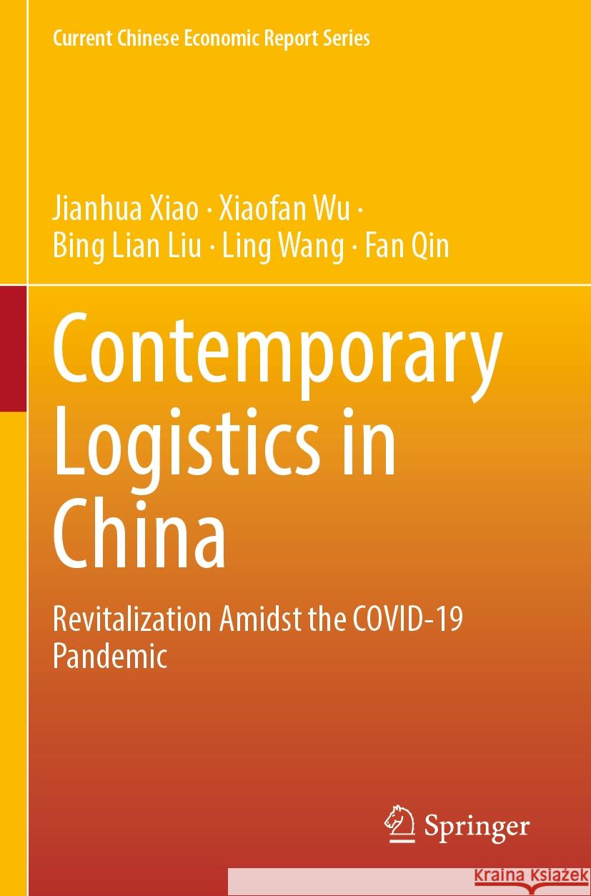 Contemporary Logistics in China Jianhua Xiao, Xiaofan Wu, Bing Lian Liu 9789811958359 Springer Nature Singapore