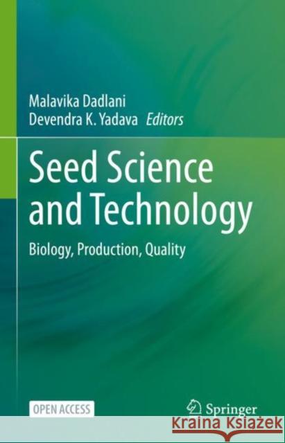 Seed Science and Technology: Biology, Production, Quality Malavika Dadlani Devendra K. Yadava 9789811958878
