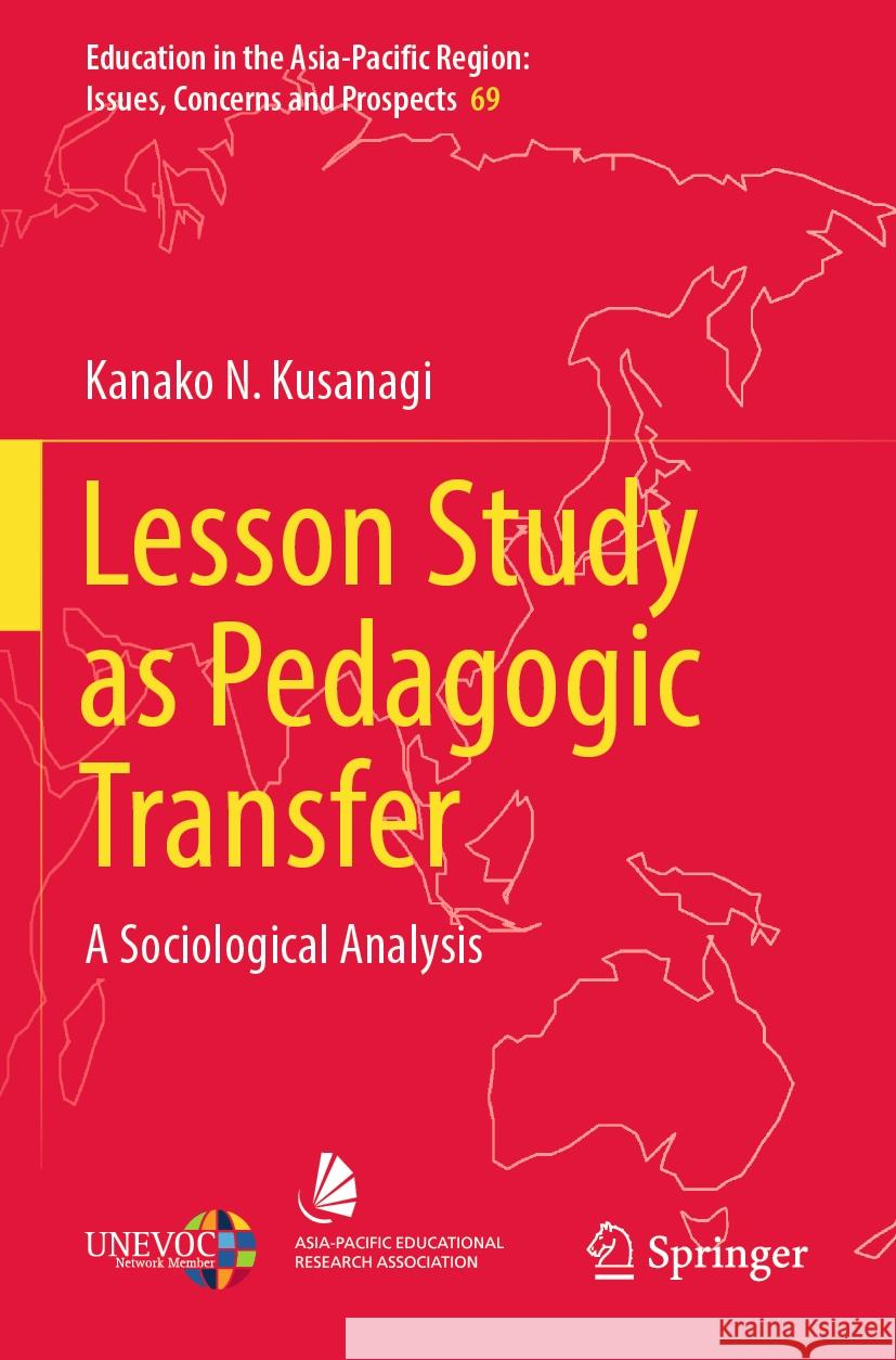 Lesson Study as Pedagogic Transfer Kanako N. Kusanagi 9789811959301