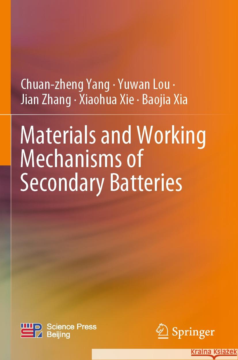 Materials and Working Mechanisms of Secondary Batteries Chuan-Zheng Yang Yuwan Lou Jian Zhang 9789811959578 Springer