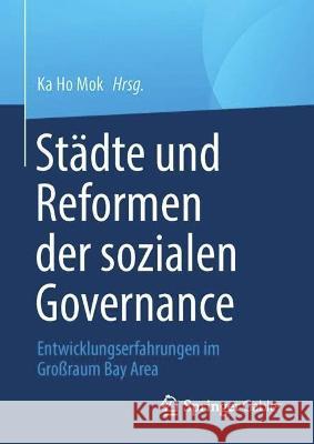 Städte Und Reformen Der Sozialen Governance: Entwicklungserfahrungen Im Großraum Bay Area Mok, Ka Ho 9789811959738 Springer Gabler