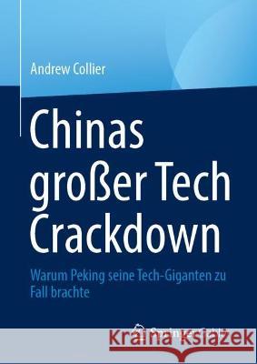 Chinas Großer Tech Crackdown: Warum Peking Seine Tech-Giganten Zu Fall Brachte Collier, Andrew 9789811959790 Springer Gabler