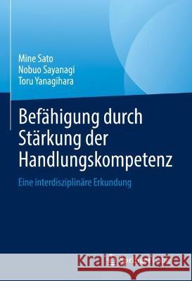 Befähigung Durch Stärkung Der Handlungskompetenz: Eine Interdisziplinäre Erkundung Sato, Mine 9789811959912 Springer Gabler