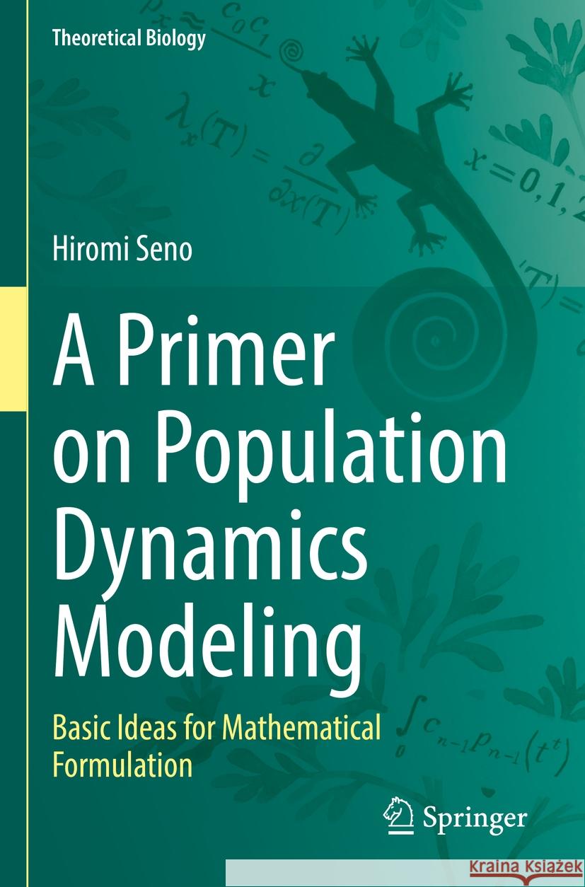 A Primer on Population Dynamics Modeling Hiromi Seno 9789811960185 Springer Nature Singapore