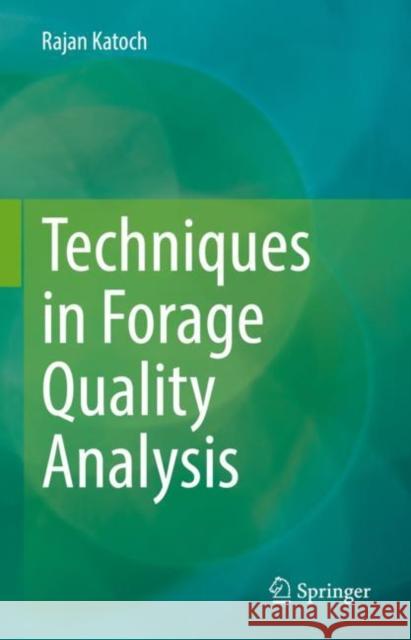 Techniques in Forage Quality Analysis Rajan Katoch 9789811960192 Springer