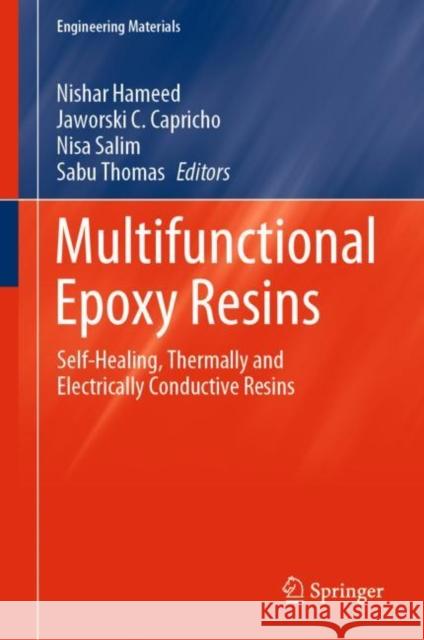 Multifunctional Epoxy Resins: Self-Healing, Thermally and Electrically Conductive Resins Hameed, Nishar 9789811960376