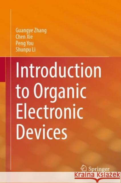 Introduction to Organic Electronic Devices Zhang, Guangye 9789811960901