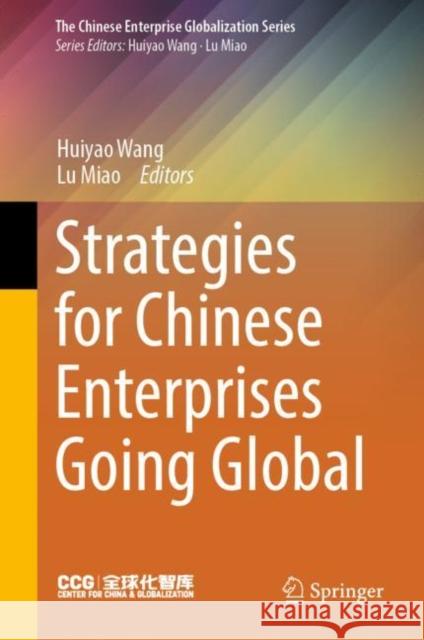 Strategies for Chinese Enterprises Going Global Huiyao Wang Lu Miao 9789811961199 Springer