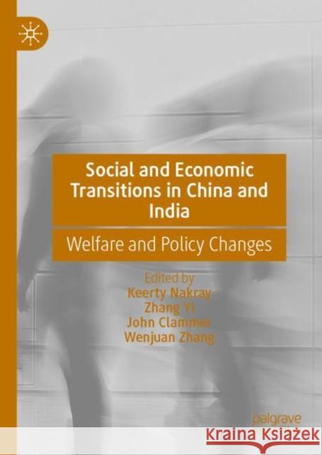 Social and Economic Transitions in China and India: Welfare and Policy Changes Keerty Nakray Zhang Yi John Clammer 9789811961236