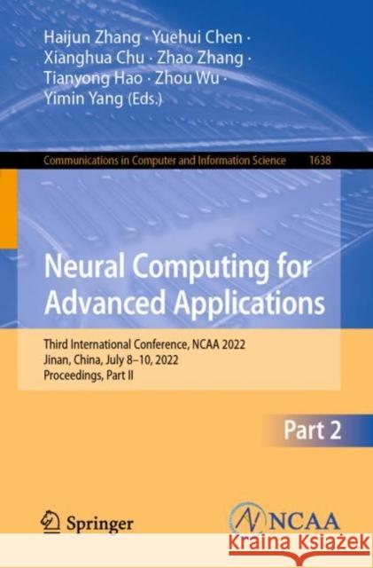 Neural Computing for Advanced Applications: Third International Conference, NCAA 2022, Jinan, China, July 8–10, 2022, Proceedings, Part II Haijun Zhang Yuehui Chen Xianghua Chu 9789811961342 Springer