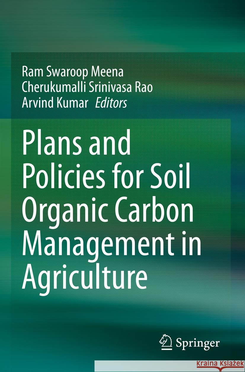 Plans and Policies for Soil Organic Carbon Management in Agriculture  9789811961816 Springer Nature Singapore