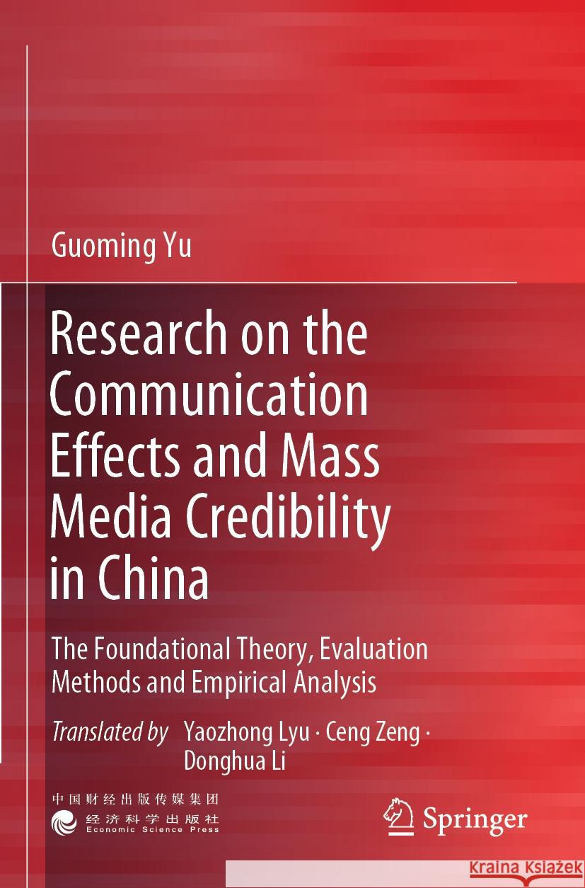 Research on the Communication Effects and Mass  Media Credibility in China Guoming Yu 9789811962448