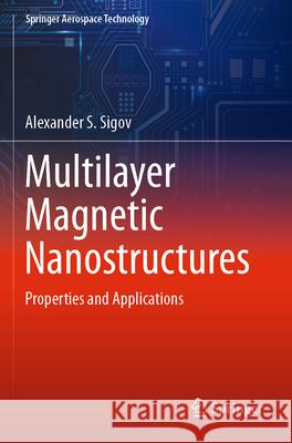 Multilayer Magnetic Nanostructures: Properties and Applications Alexander S. Sigov 9789811962486 Springer