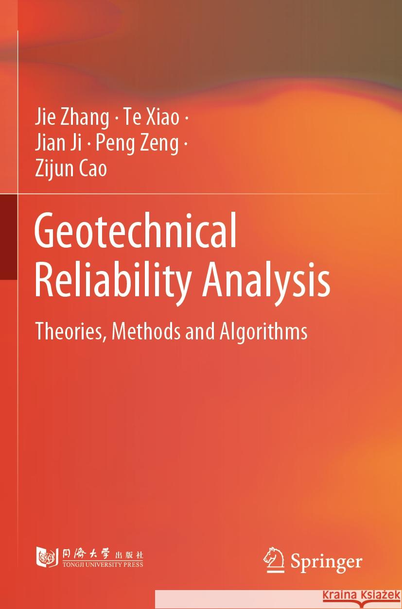 Geotechnical Reliability Analysis Jie Zhang, Te Xiao, Jian Ji 9789811962561