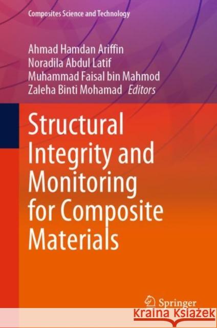 Structural Integrity and Monitoring for Composite Materials Ahmad Hamdan Ariffin Noradila Abdul Latif Muhammad Faisal Bin Mahmod 9789811962813