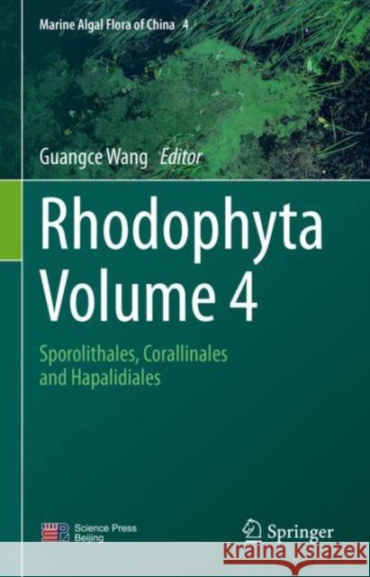 Rhodophyta - Volume 4: Sporolithales, Corallinales and Hapalidiales Guangce Wang 9789811963667 Springer