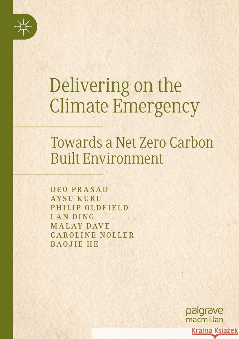 Delivering on the Climate Emergency: Towards a Net Zero Carbon Built Environment Deo Prasad Aysu Kuru Philip Oldfield 9789811963735