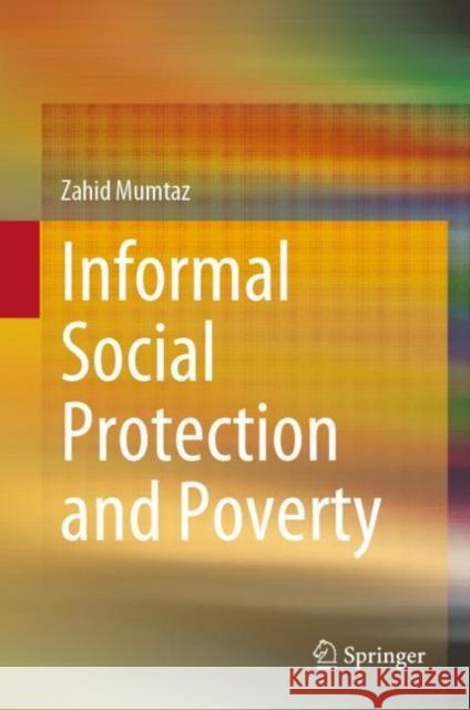 Informal Social Protection and Poverty Mumtaz, Zahid 9789811964732 Springer Nature Singapore