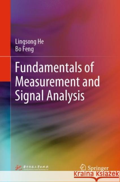 Fundamentals of Measurement and Signal Analysis Lingsong He Bo Feng 9789811965487 Springer