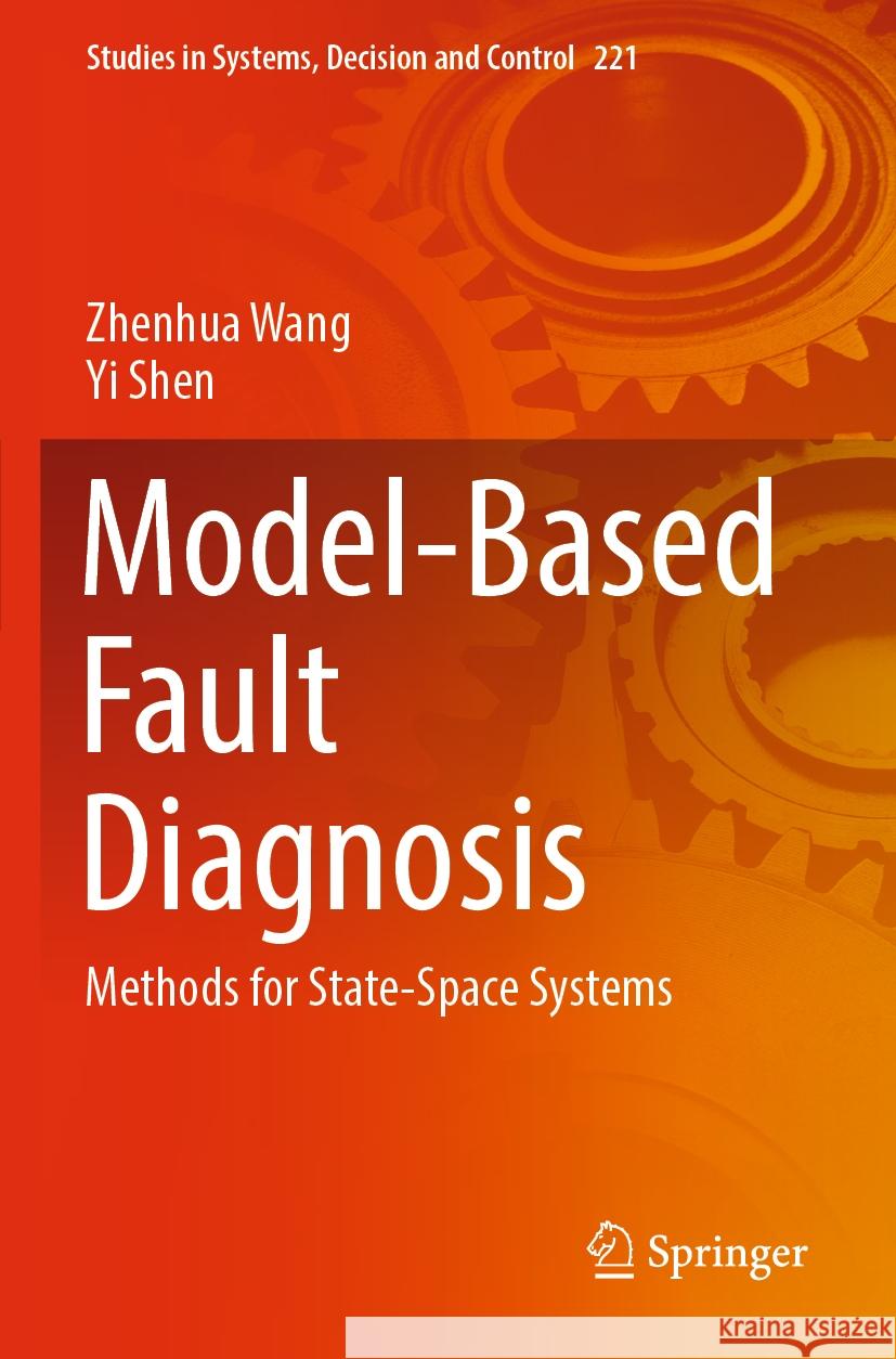 Model-Based Fault Diagnosis Wang, Zhenhua, Yi Shen 9789811967085 Springer Nature Singapore