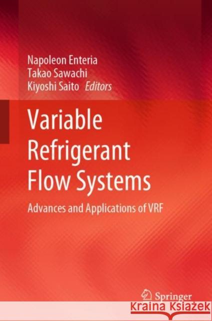 Variable Refrigerant Flow Systems: Advances and Applications of VRF Napoleon A. Enteria Takao Sawachi Kiyoshi Saito 9789811968327 Springer