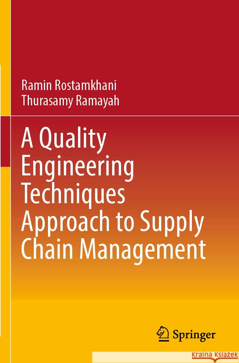 A Quality Engineering Techniques Approach to Supply Chain Management Ramin Rostamkhani, Ramayah, Thurasamy 9789811968396 Springer Nature Singapore