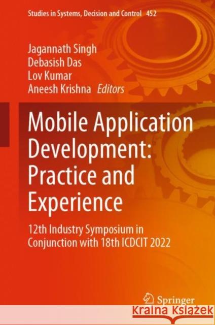 Mobile Application Development: Practice and Experience: 12th Industry Symposium in Conjunction with 18th ICDCIT 2022 Jagannath Singh Debasish Das Lov Kumar 9789811968921