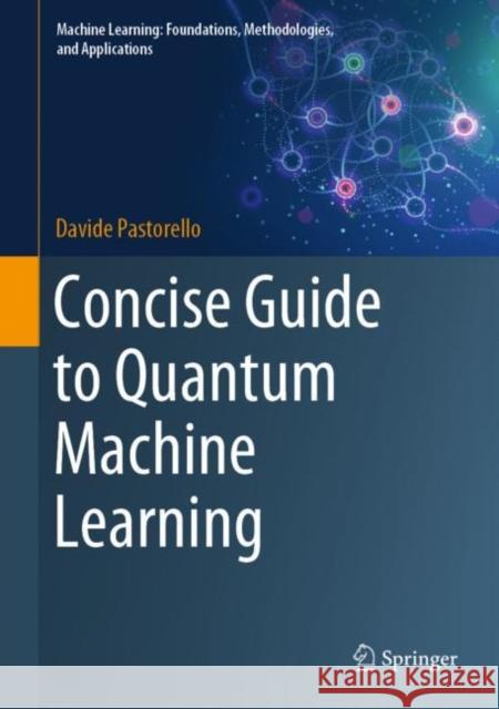 Concise Guide to Quantum Machine Learning Davide Pastorello 9789811968969 Springer