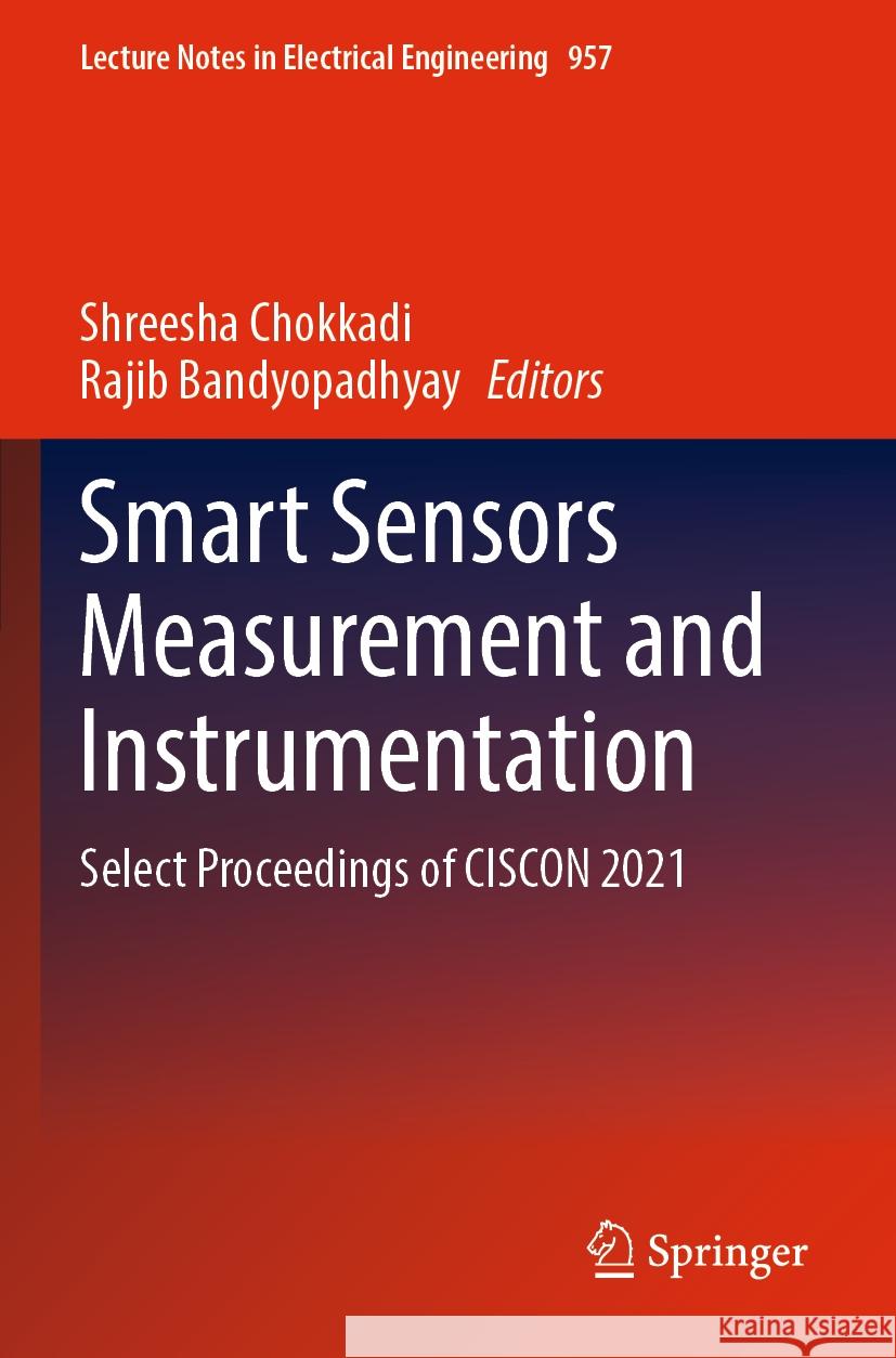 Smart Sensors Measurement and Instrumentation: Select Proceedings of Ciscon 2021 Shreesha Chokkadi Rajib Bandyopadhyay 9789811969157 Springer