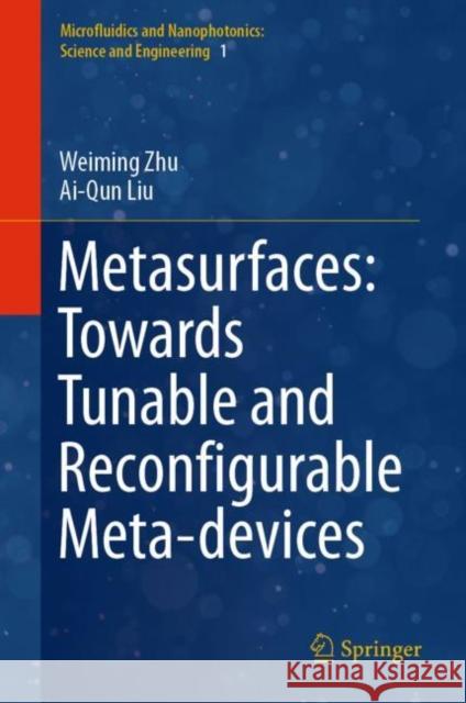 Metasurfaces: Towards Tunable and Reconfigurable Meta-devices Weiming Zhu Ai-Qun Liu 9789811969249 Springer