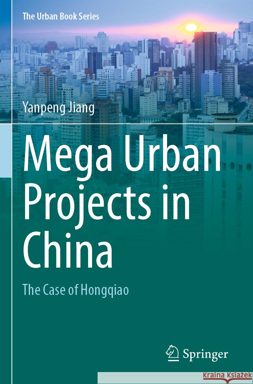 Mega Urban Projects in China Yanpeng Jiang 9789811969355 Springer Nature Singapore