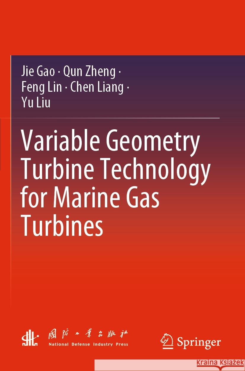 Variable Geometry Turbine Technology for Marine Gas Turbines Jie Gao, Zheng, Qun, Feng Lin 9789811969546 Springer Nature Singapore