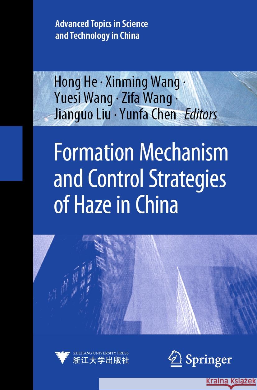 Formation Mechanism and Control Strategies of Haze in China Hong He Xinming Wang Yuesi Wang 9789811969584 Springer