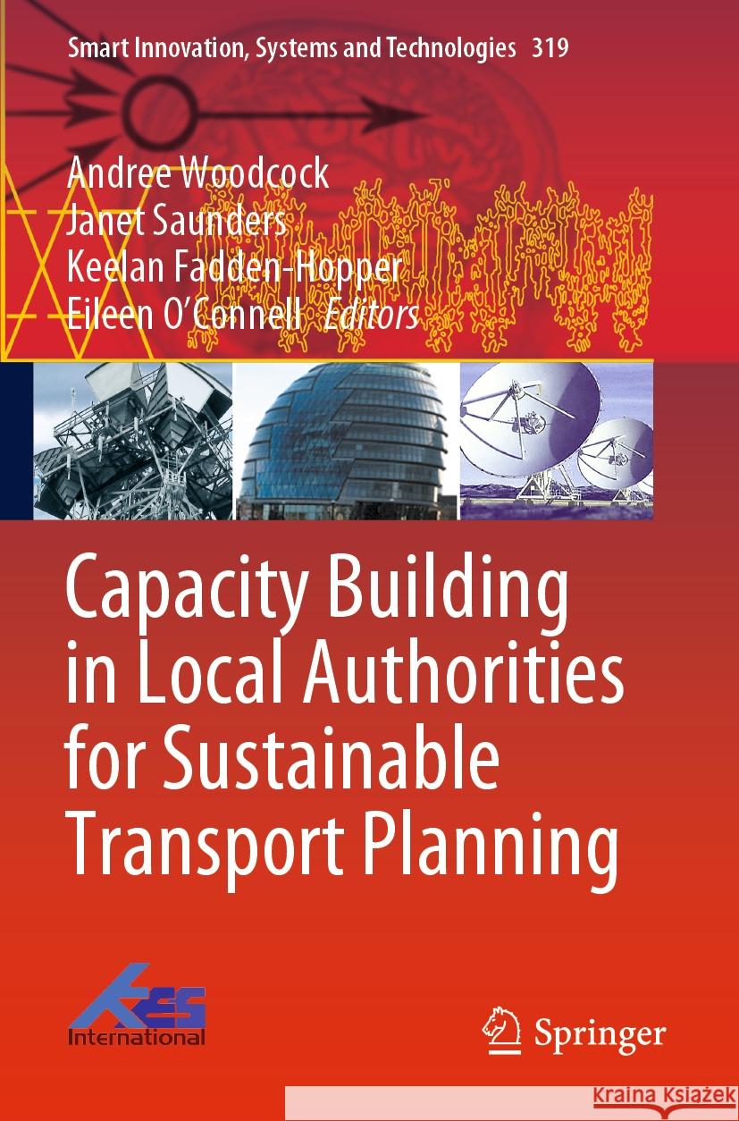 Capacity Building in Local Authorities for Sustainable Transport Planning Andree Woodcock Janet Saunders Keelan Fadden-Hopper 9789811969645 Springer