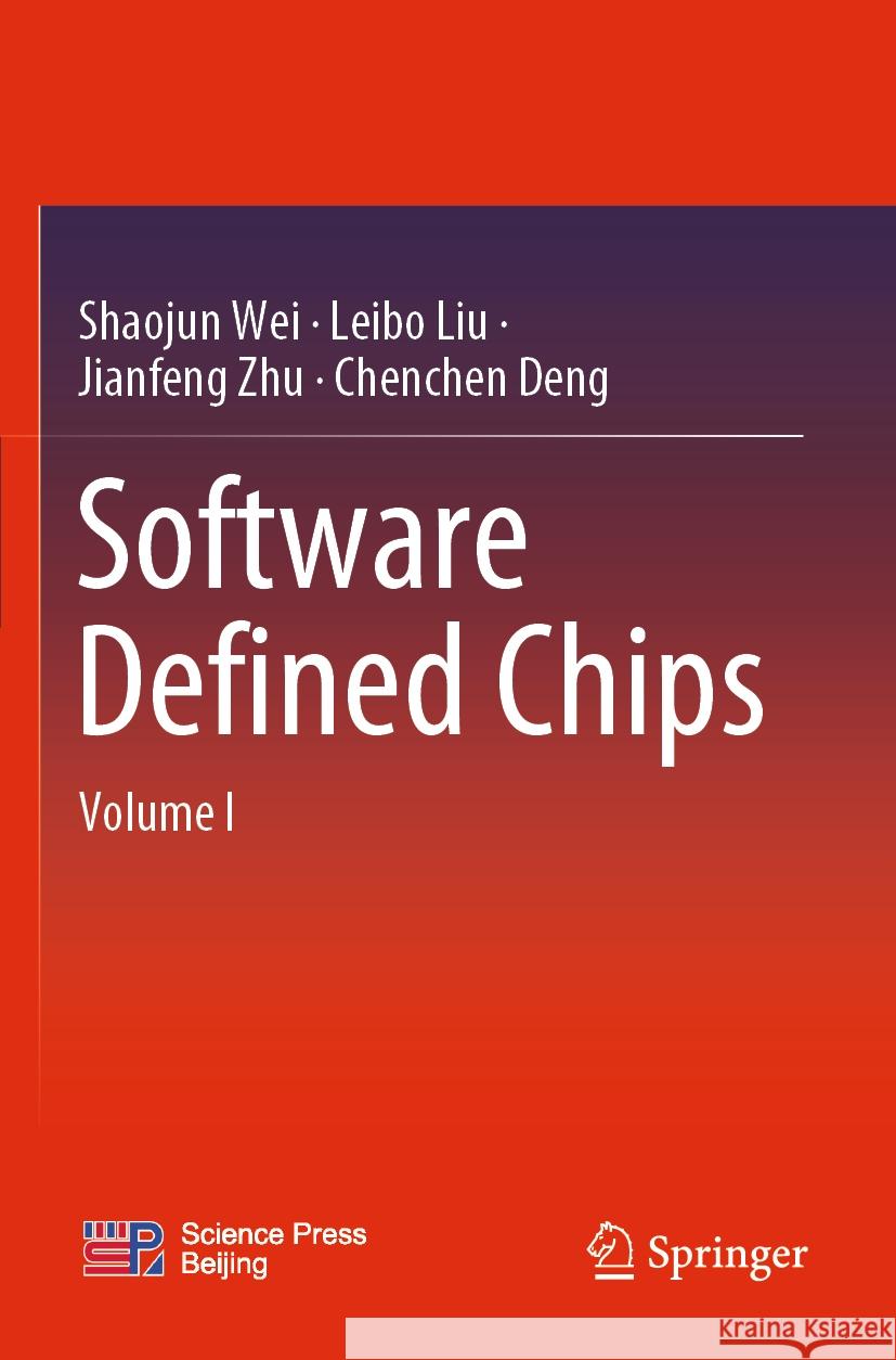 Software Defined Chips Shaojun Wei, Liu, Leibo, Zhu, Jianfeng 9789811969966 Springer Nature Singapore