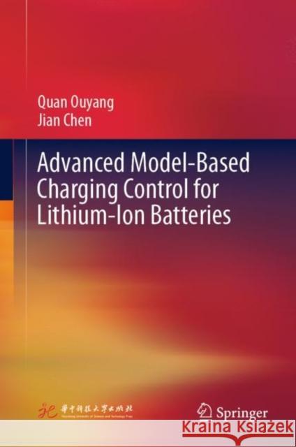 Advanced Model-Based Charging Control for Lithium-Ion Batteries Quan Ouyang Jian Chen 9789811970580 Springer